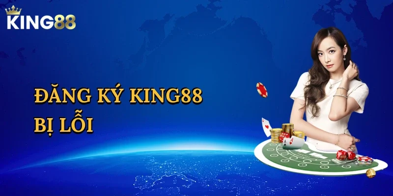 dang-ky-king88-bi-loi-1