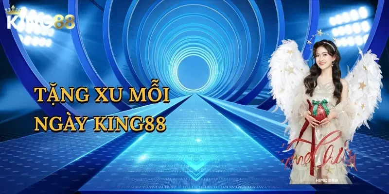 tang-xu-moi-ngay-king88-1