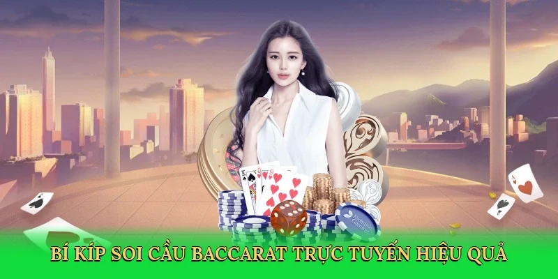 Bí kíp soi cầu baccarat trực tuyến hiệu quả
