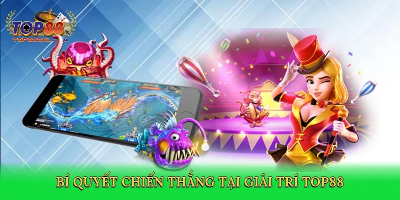 Bí quyết chiến thắng tại giải trí Top88