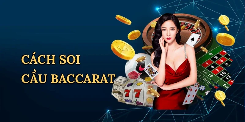 Cách soi cầu baccarat