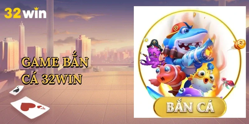 game-ban-ca-32win-1