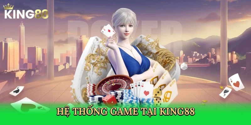 he-thong-game-tai-king88