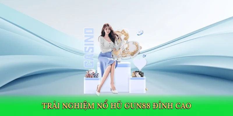 Trải nghiệm nổ hũ Gun88 đỉnh cao