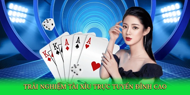 Trải nghiệm tài xỉu trực tuyến đỉnh cao