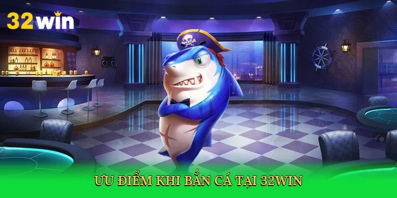 uu-diem-khi-ban-ca-tai-32win-4