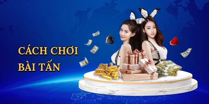 Cách chơi bài tấn
