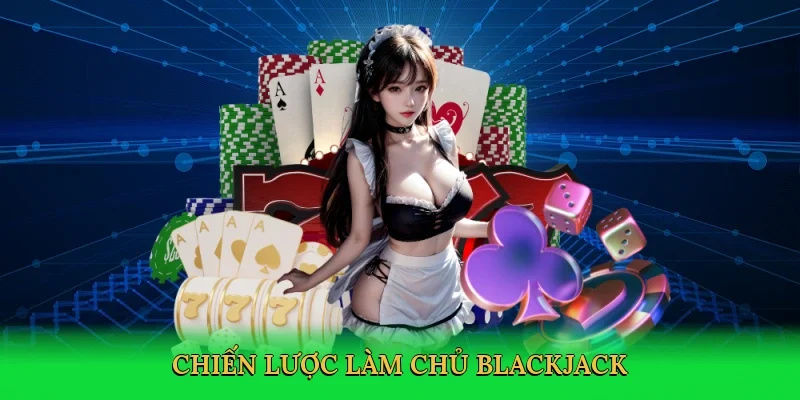 Chiến lược làm chủ blackjack