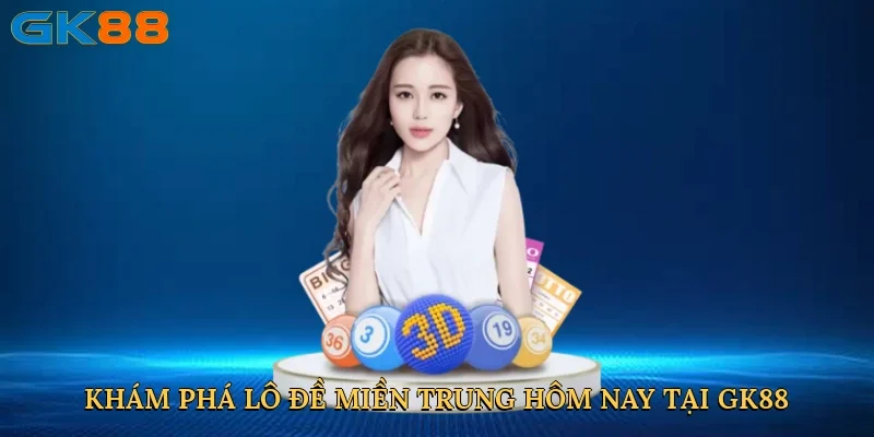 kham-pha-lo-de-mien-trung-hom-nay-tai-gk88-2
