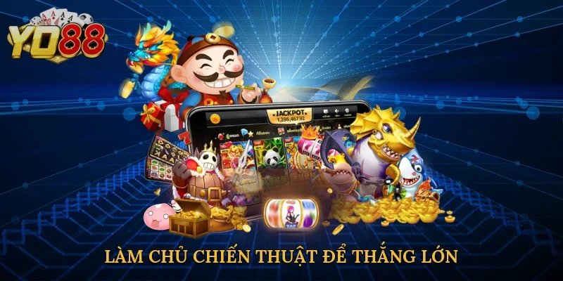 Làm chủ chiến thuật để thắng lớn