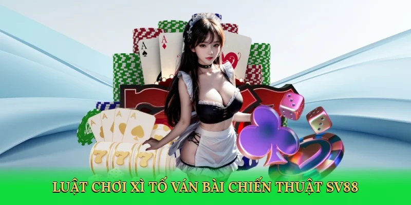 Luật chơi xì tố ván bài chiến thuật SV88