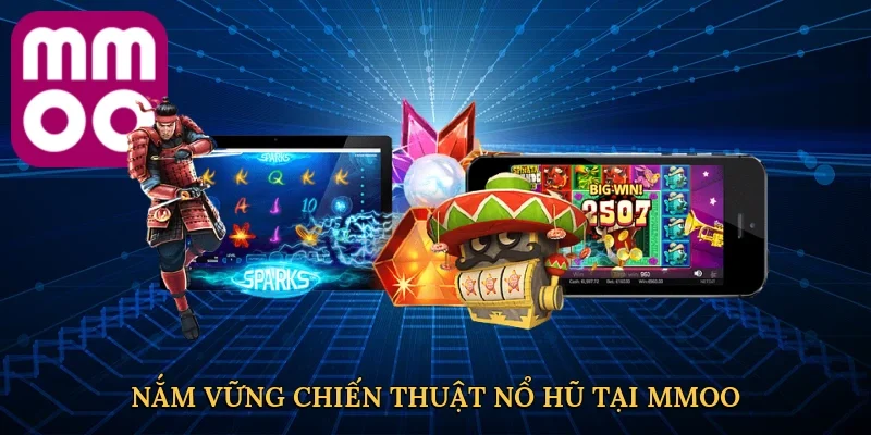 Nắm vững chiến thuật nổ hũ tại MMOO
