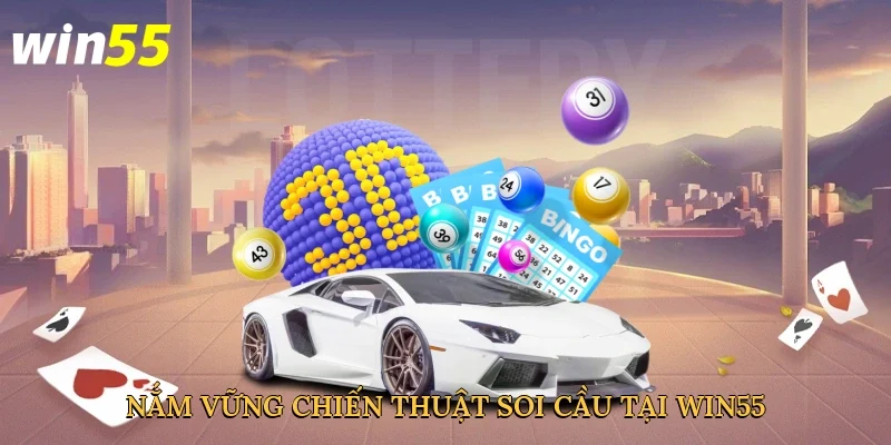 nam-vung-chien-thuat-soi-cau-tai-win55-4