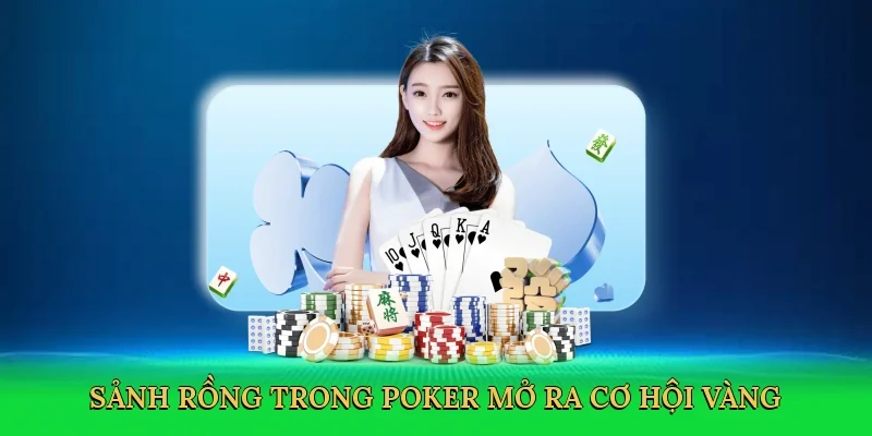 Sảnh rồng trong poker mở ra cơ hội vàng