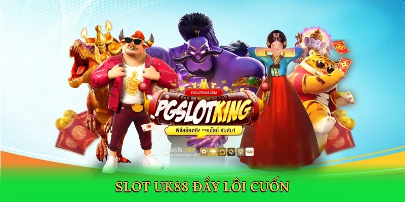 Slot UK88 đầy lôi cuốn