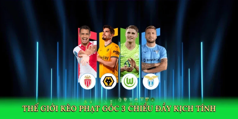 Thế giới kèo phạt góc 3 chiều đầy kịch tính